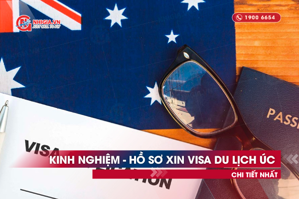 Trọn bộ Kinh nghiệm - Hồ sơ xin visa du lịch Úc chi tiết nhất